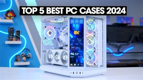 The 15 Best PC Cases of 2024 .